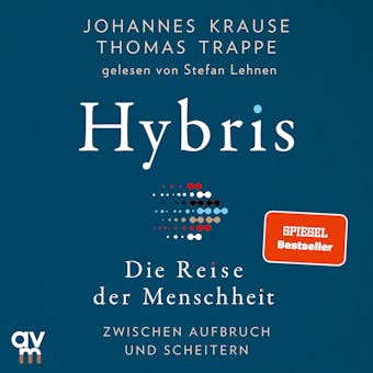 Hybris: Die Reise der Menschheit: Zwischen Aufbruch und Scheitern - Thomas Trappe, Johannes Krause