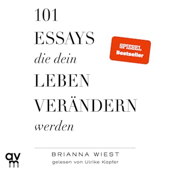101 Essays, die dein Leben verändern werden - Brianna Wiest