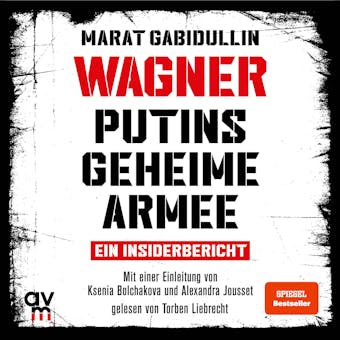 WAGNER – Putins geheime Armee: Ein Insiderbericht | Russlands brutale Schattenarmee und seine Söldner - Marat Gabidullin