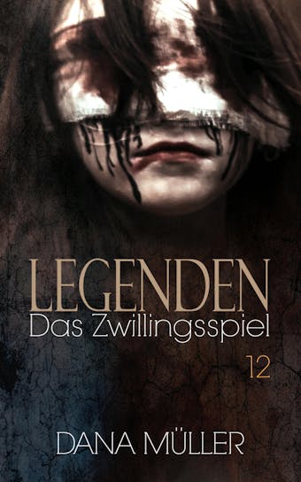Legenden 12: Das Zwillingsspiel - Dana Müller