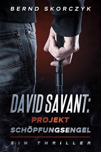 David Savant: Projekt Schöpfungsengel: Ein Thriller - undefined