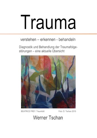 Trauma  verstehen - erkennen - behandeln - Werner Tschan