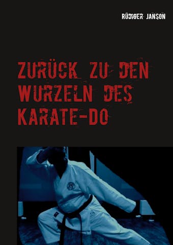 Zurück zu den Wurzeln des Karate-Do - Rüdiger Janson