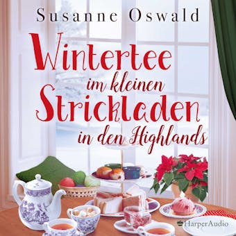 Wintertee im kleinen Strickladen in den Highlands (ungekürzt): Mit kreativen Strickanleitungen - Susanne Oswald