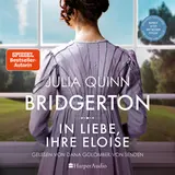 Cover von Bridgerton - In Liebe, Ihre Eloise (ungekürzt) : Band 5 | Von der mehrfachen SPIEGEL-Bestsellerautorin | Die Vorlage zur NETFLIX-Welterfolgsserie »Bridgerton«