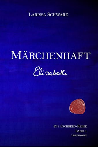 MÃ¤rchenhaft - Elisabeth: Band 1 der Eschberg-Reihe - undefined