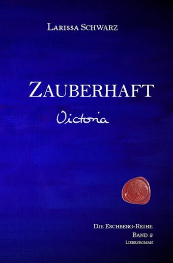 Zauberhaft - Victoria: Band 2 der Eschberg-Reihe - undefined
