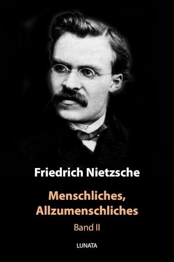 Menschliches, Allzumenschliches: Zweiter Band - Friedrich Wilhelm Nietzsche