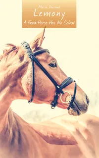 Lemony : A Good Horse Has No Colour