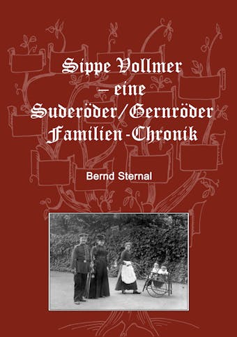 Sippe Vollmer - eine Suderöder/Gernröder Familien-Chronik - Bernd Sternal