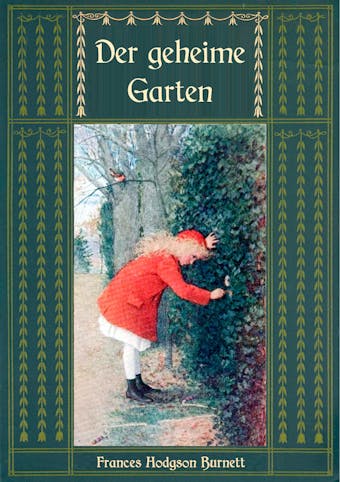 Der geheime Garten - Ungekürzte Ausgabe - Frances Hodgson Burnett