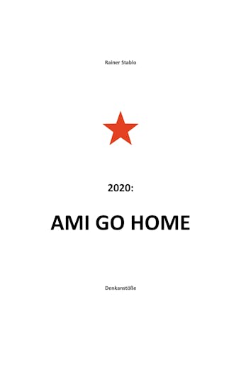 Ami go home - Rainer Stablo