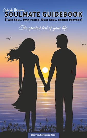 Soulmate Guidebook (Twin Soul, Twin Flame, Dual Soul, Karmic Partner) - undefined