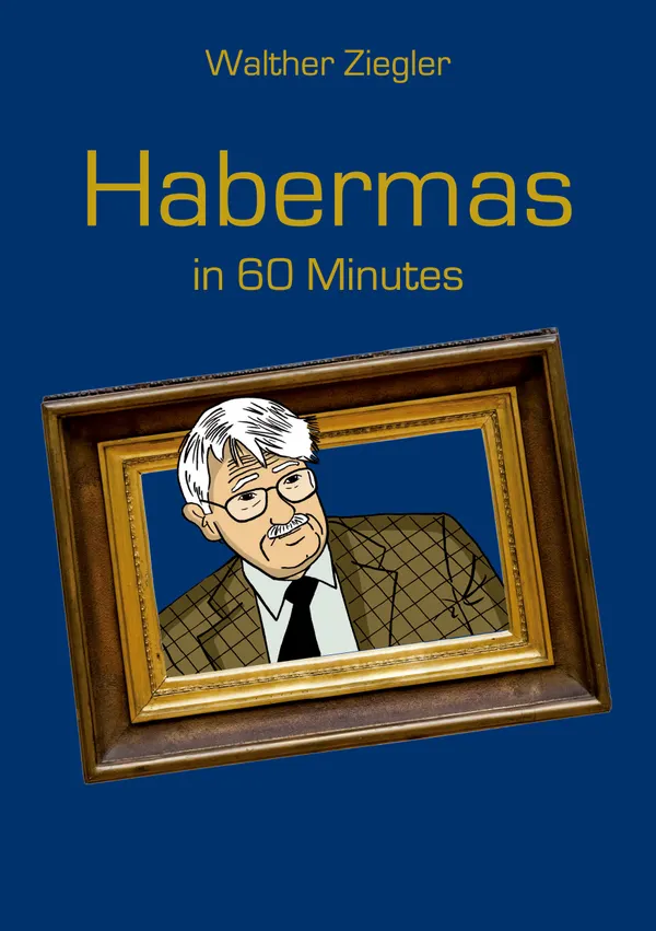 Habermas in 60 Minutes : Great Thinkers in 60 Minutes