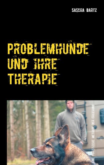 Problemhunde und ihre Therapie - Sascha Bartz