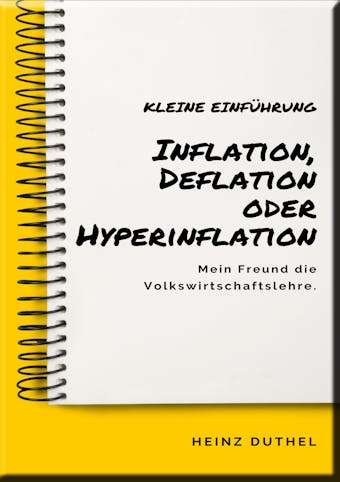 Mein Freund die Volkswirtschaftslehre: Inflation, Deflation oder Hyperinflation: Wenn wir uns diese Zeit anschauen, kriegen wir erstmal einen Schock.... - Heinz Duthel
