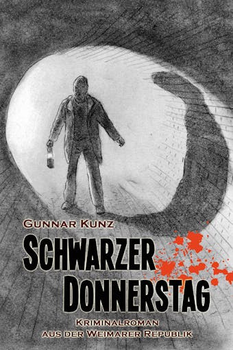 Schwarzer Donnerstag: Kriminalroman aus der Weimarer Republik