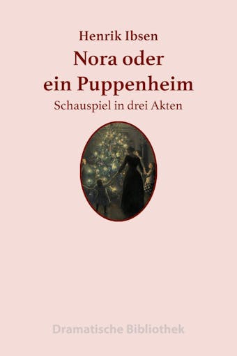 Nora oder Ein Puppenheim: Schauspiel in drei Akten - Henrik Ibsen