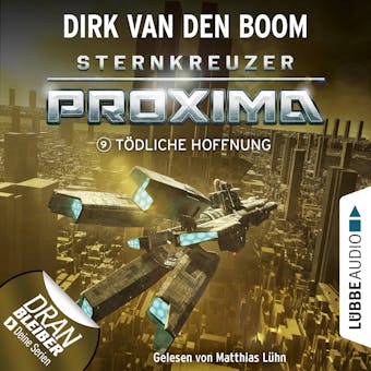 Tödliche Hoffnung - Sternkreuzer Proxima, Folge 9 (Ungekürzt) - Dirk van den Boom