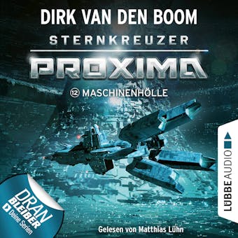 Maschinenhölle - Sternkreuzer Proxima, Folge 12 (Ungekürzt) - Dirk van den Boom
