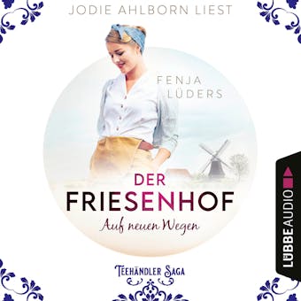 Der Friesenhof: Auf neuen Wegen - Die Teehändler Saga, Teil 1 (Ungekürzt) - undefined