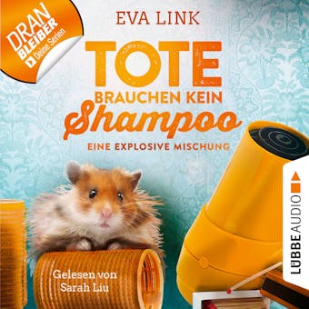 Eine explosive Mischung - Tote brauchen kein Shampoo - Allgäu-Krimi, Folge 5 (Ungekürzt) - undefined