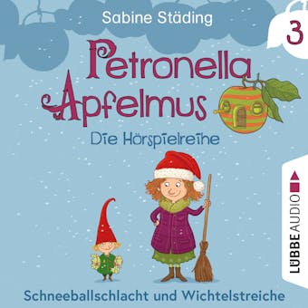 Petronella Apfelmus - Die Hörspielreihe, Teil 3: Schneeballschlacht und Wichtelstreiche - undefined
