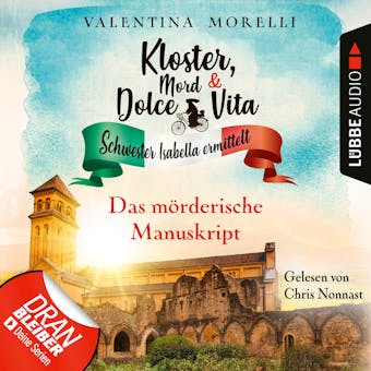 Das mÃ¶rderische Manuskript - Kloster, Mord und Dolce Vita - Schwester Isabella ermittelt, Folge 16 (UngekÃ¼rzt) - Valentina Morelli