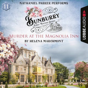 Murder at the Magnolia Inn - Bunburry - A Cosy Mystery Series, Episode 11 (Unabridged) - undefined
