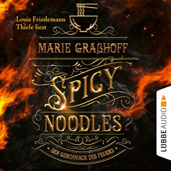 Spicy Noodles - Der Geschmack des Feuers (UngekÃ¼rzt) - Marie GraÃŸhoff