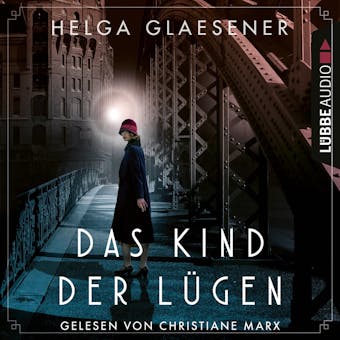 Das Kind der Lügen (Ungekürzt) - Helga Glaesener