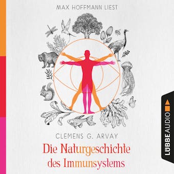 Die Naturgeschichte des Immunsystems (UngekÃ¼rzt) - Clemens G. Arvay