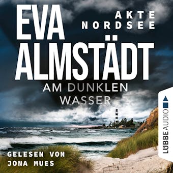 Am dunklen Wasser - Akte Nordsee, Teil 1 (Gekürzt) - Eva Almstädt