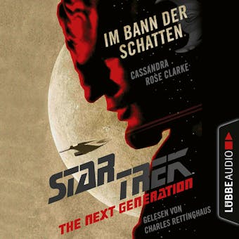 Star Trek - The Next Generation - Im Bann der Schatten (Ungekürzt) - Cassandra Rose Clarke