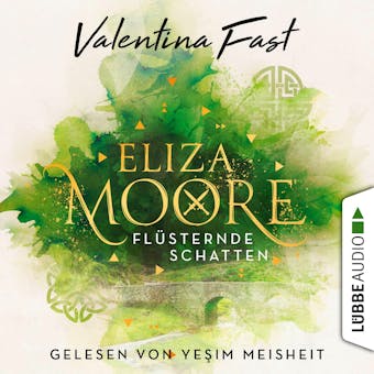 Flüsternde Schatten - Eliza Moore, Teil 1 (Ungekürzt) - Valentina Fast