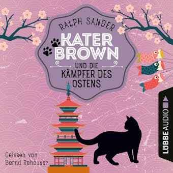 Kater Brown und die Kämpfer des Ostens - Ein Kater Brown-Krimi, Teil 3 (Ungekürzt) - Ralph Sander