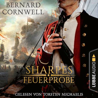 Sharpes Feuerprobe - Sharpe-Reihe, Teil 1 (Ungekürzt) - Bernard Cornwell