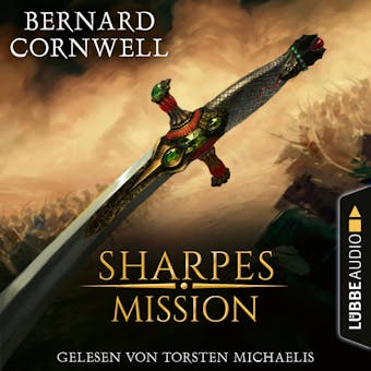 Sharpes Mission - Sharpe-Reihe, Teil 7 (Ungekürzt) - Bernard Cornwell