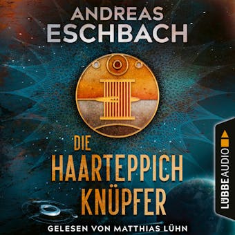 Die Haarteppichknüpfer (Ungekürzt) - Andreas Eschbach