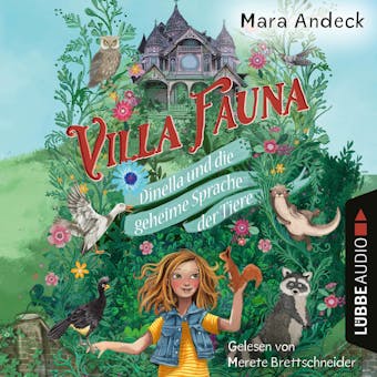 Villa Fauna - Dinella und die geheime Sprache der Tiere - Eine fantasievolle Vorlesegeschichte über die Freundschaft zwischen Kindern und Tieren (Ungekürzt) - Mara Andeck