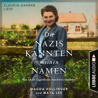 Die Nazis kannten meinen Namen - Wie ich als LagerÃ¤lteste Auschwitz Ã¼berlebte (UngekÃ¼rzt) - Magda Hellinger, Maya Lee