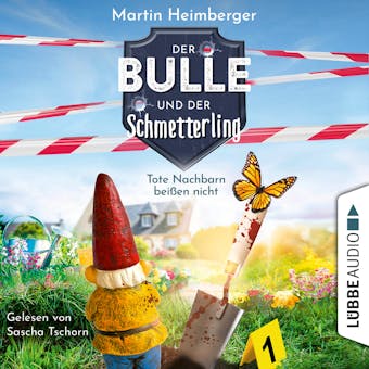 Tote Nachbarn beißen nicht - Der Bulle und der Schmetterling, Folge 1 (Ungekürzt) - Martin Heimberger