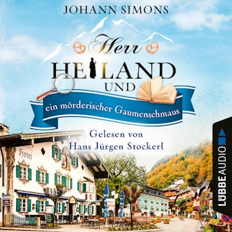 Herr Heiland und ein mÃ¶rderischer Gaumenschmaus - Herr Heiland, Band 12 (UngekÃ¼rzt) - Johann Simons