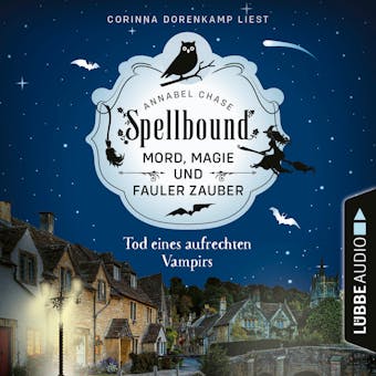 Tod eines aufrechten Vampirs - Spellbound - Mord, Magie und fauler Zauber, Folge 1 (Ungekürzt)