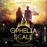 Cover von Wie alles begann - Ophelia Scale, Teil (Ungekürzt)