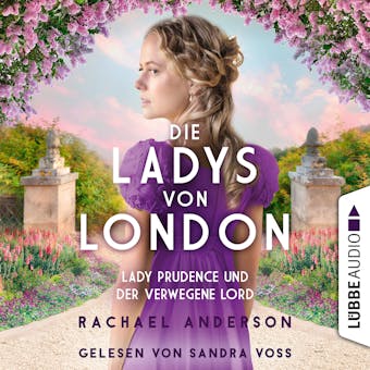 Die Ladys von London - Lady Prudence und der verwegene Lord - Die Serendipity-Reihe, Teil 1 (UngekÃ¼rzt) - Rachael Anderson