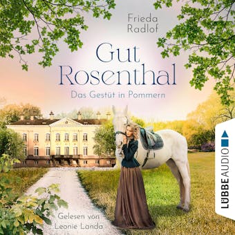 Das Gestüt in Pommern - Gut Rosenthal, Teil 1 (Ungekürzt) - Frieda Radlof