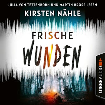 Frische Wunden - Ermittlerkrimi mit Stahl und Freund, Teil 2 (UngekÃ¼rzt) - Kirsten NÃ¤hle