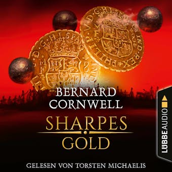Sharpes Gold - Sharpe-Reihe, Teil 9 (UngekÃ¼rzt) - Bernard Cornwell