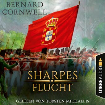 Sharpes Flucht - Sharpe-Reihe, Teil 10 (UngekÃ¼rzt) - Bernard Cornwell